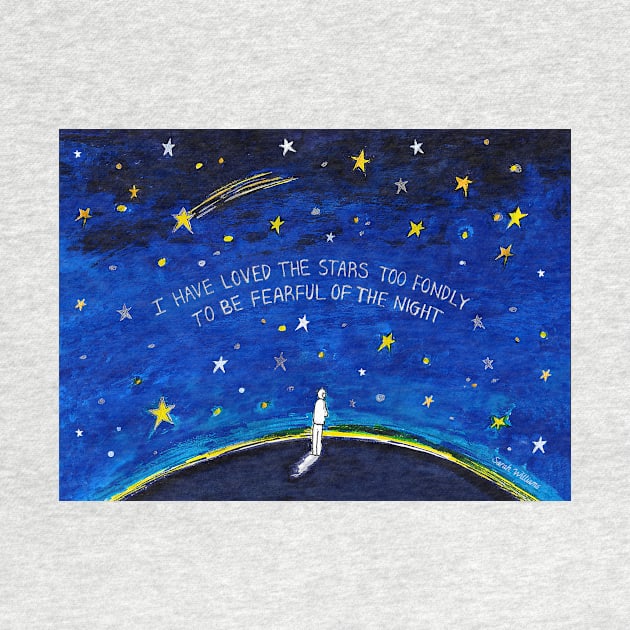 I have Loved the Stars too Fondly to be Fearful of the Night by Maddybennettart